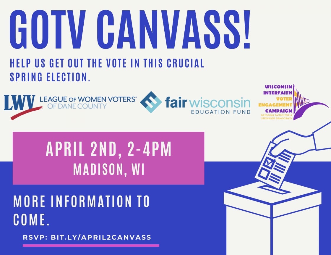 GOTV Canvass with Fair Wisconsin Education fund and the League of Women Voters Dane County