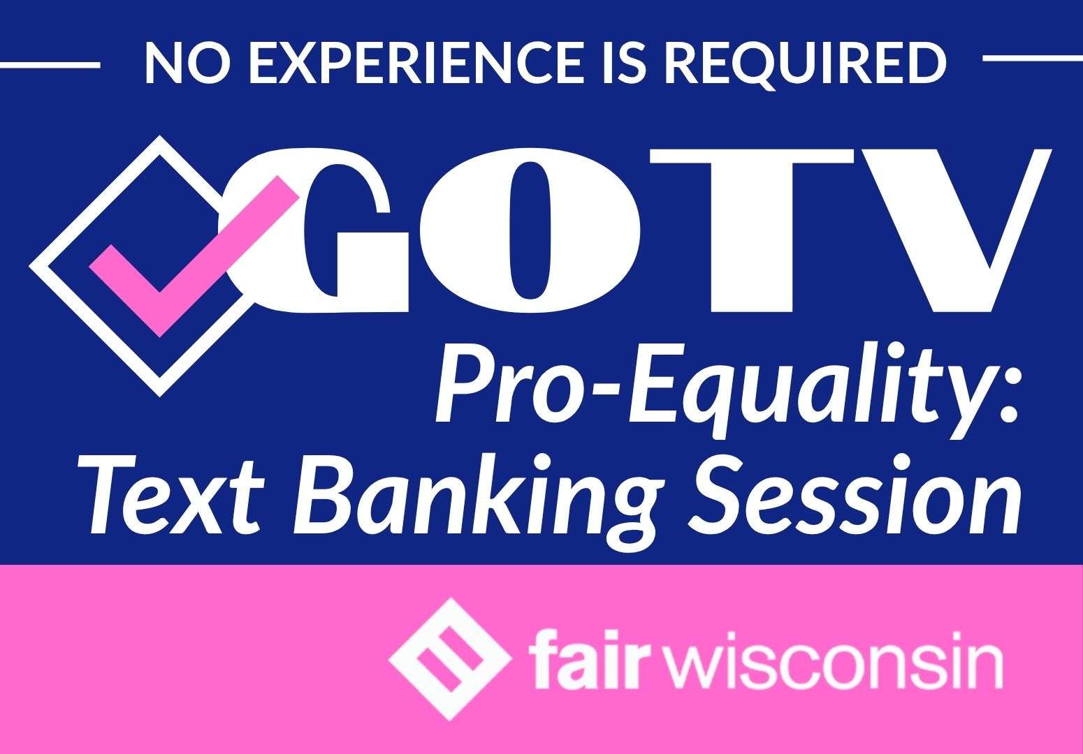 GOTV Pro-Equality: Text Banking Session